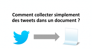 Comment collecter simplement des tweets dans un document