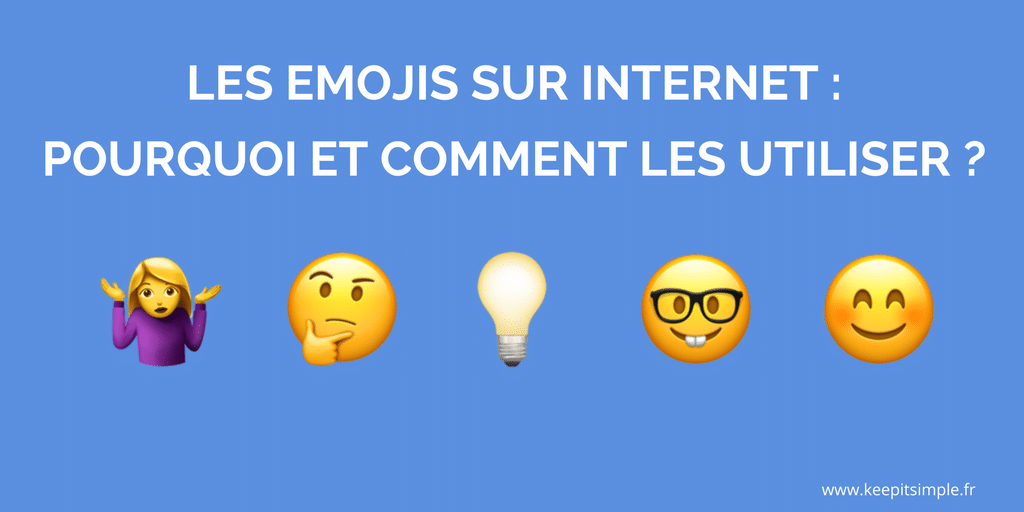Pourquoi Et Comment Utiliser Les Emojis Dans Votre Communication
