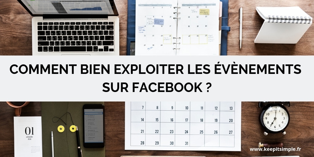 📅 Comment bien exploiter la fonctionnalité évènement de Facebook