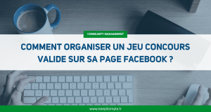 Miniature de l'article "Comment organiser un jeu concours valide sur sa page Facebook ?"