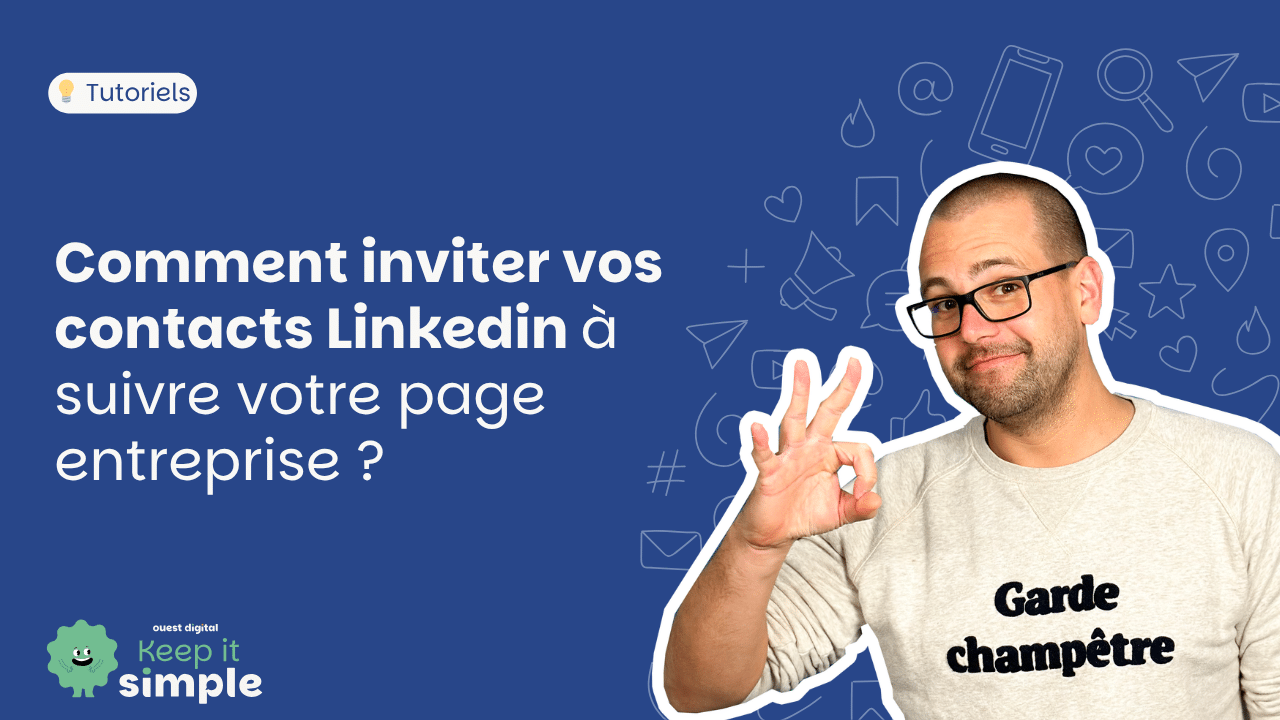 Comment inviter vos contacts Linkedin à suivre votre page entreprise ?