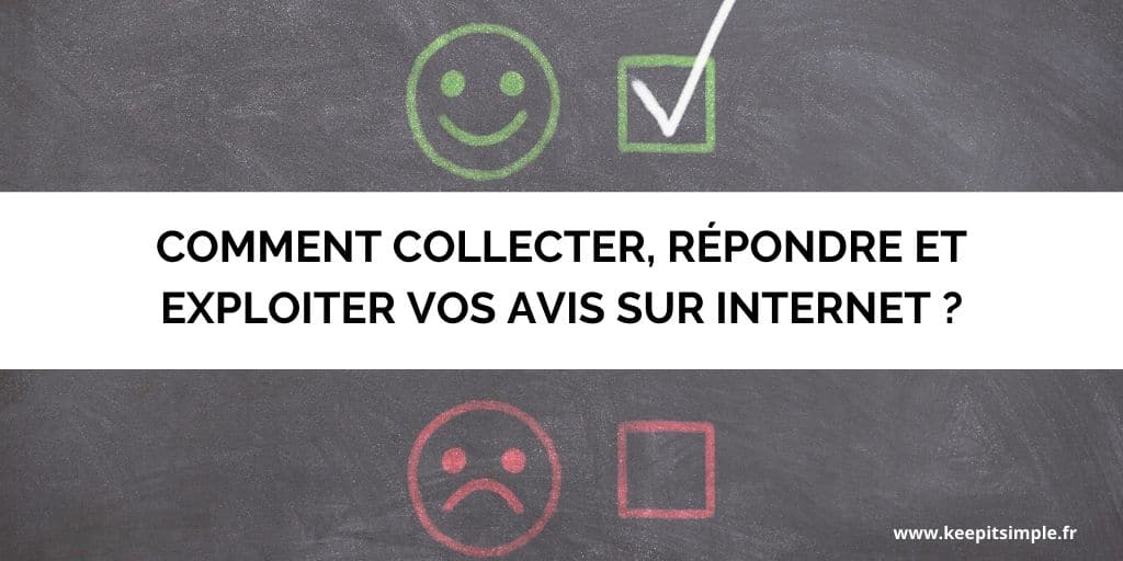 Comment collecter, répondre et exploiter vos avis sur internet ? (guide complet)