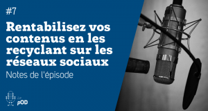 Vignette de l'épisode 7 du pOD, le podcast qui décortique les problématiques des médias sociaux avec une dose de stratégie, proposé par l’agence Ouest Digital