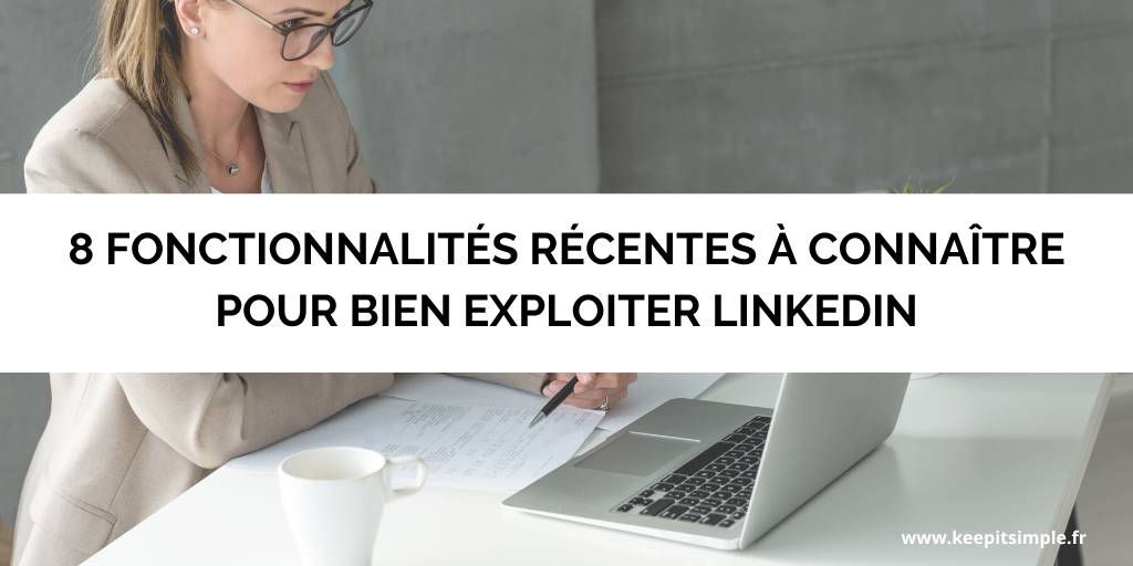 Vignette de l'article 8 fonctionnalités récentes à connaitre pour bien exploiter Linkedin 