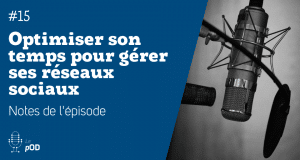 Vignette de l'épisode 15 du pOD, le podcast qui décortique les problématiques des médias sociaux avec une dose de stratégie, proposé par l’agence Ouest Digital