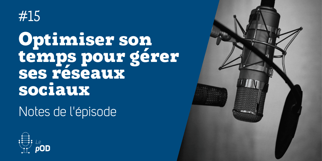 Vignette de l'épisode 15 du pOD, le podcast qui décortique les problématiques des médias sociaux avec une dose de stratégie, proposé par l’agence Ouest Digital