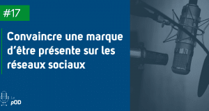 Vignette de l'épisode 17 du pOD, le podcast qui décortique les problématiques des médias sociaux avec une dose de stratégie, proposé par l’agence Ouest Digital