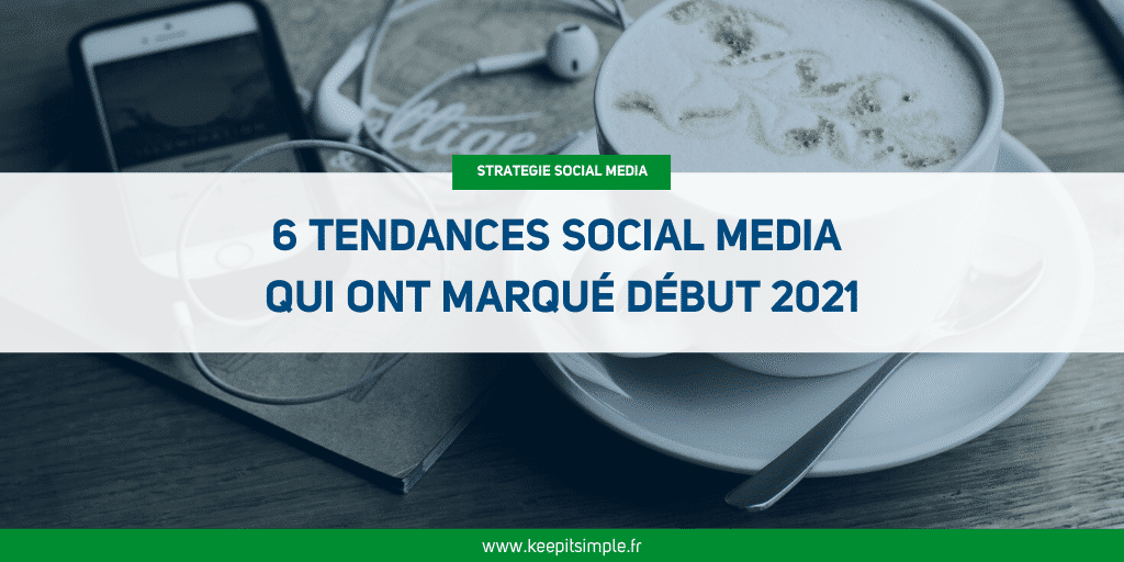 Miniature de l'article : 6 tendances social media qui ont marqué le début de l'année 2021