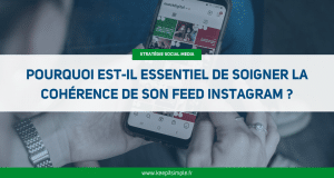 Miniature de l'article : Pourquoi est il essentiel de soigner la cohérence de son feed Instagram ?