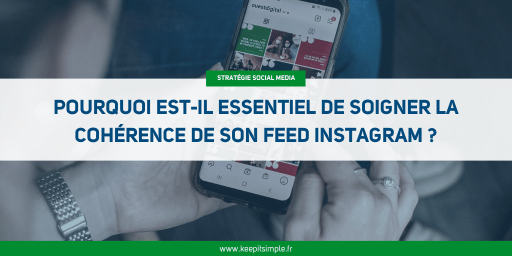 Miniature de l'article : Pourquoi est il essentiel de soigner la cohérence de son feed Instagram ?