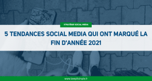 Vignette de l'article 5 tendances Social Media qui ont marqué fin 2021