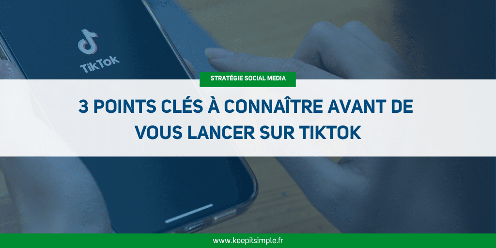 Miniature de l'article : 3 points clés à connaître avant de vous lancer sur TikTok