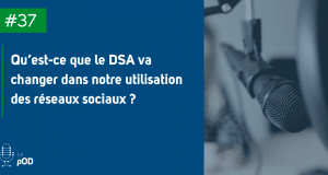 Miniature de l'épisode 37 du podcast Social media le pOD : Ce que le DSA va changer dans notre utilisation des réseaux sociaux